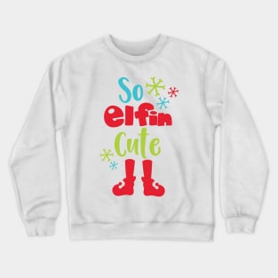 So Elfin Cute, Elf Shoes, Snowflakes, Christmas Crewneck Sweatshirt